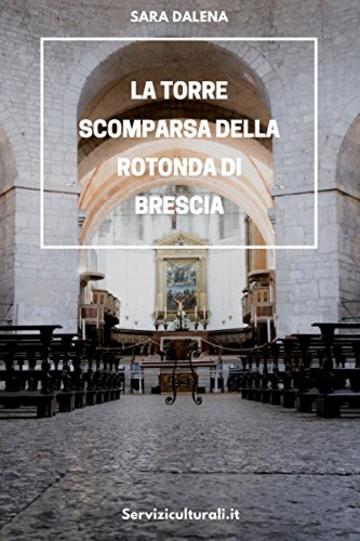 La torre scomparsa della Rotonda di Brescia